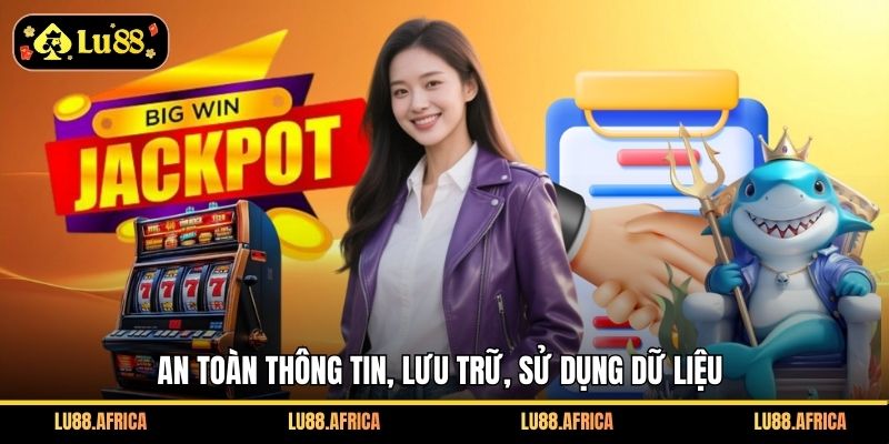 An toàn thông tin, lưu trữ, sử dụng dữ liệu