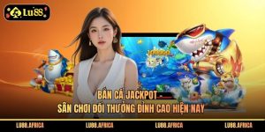 Bắn Cá Jackpot