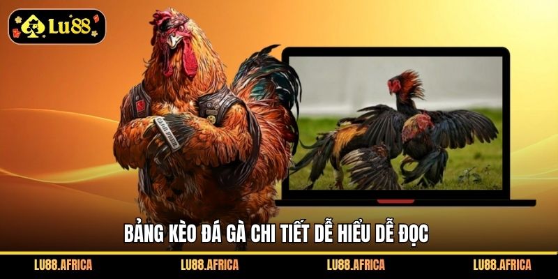 Bảng kèo đá gà chi tiết dễ hiểu dễ đọc