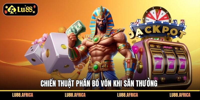 Chiến thuật phân bổ vốn khi săn thưởng