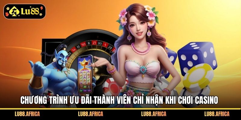 Chương trình ưu đãi thành viên chỉ nhận khi chơi casino