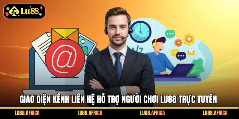 Giao diện kênh liên hệ hỗ trợ người chơi Lu88 trực tuyến