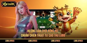 Hướng Dẫn Chơi Rồng Hổ