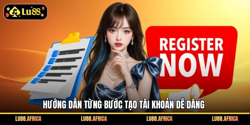 Hướng dẫn từng bước tạo tài khoản dễ dàng