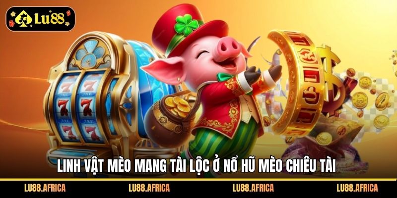 Linh vật mèo mang tài lộc ở Nổ hũ Mèo Chiêu Tài