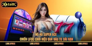 Nổ Hũ Super Ace