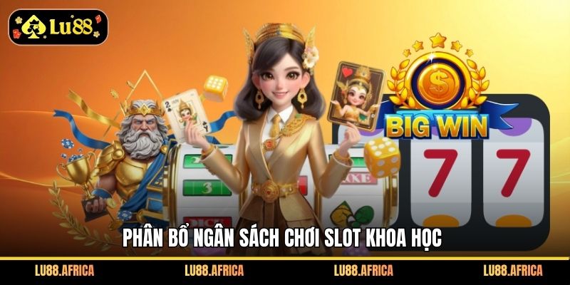 Phân bổ ngân sách chơi slot khoa học
