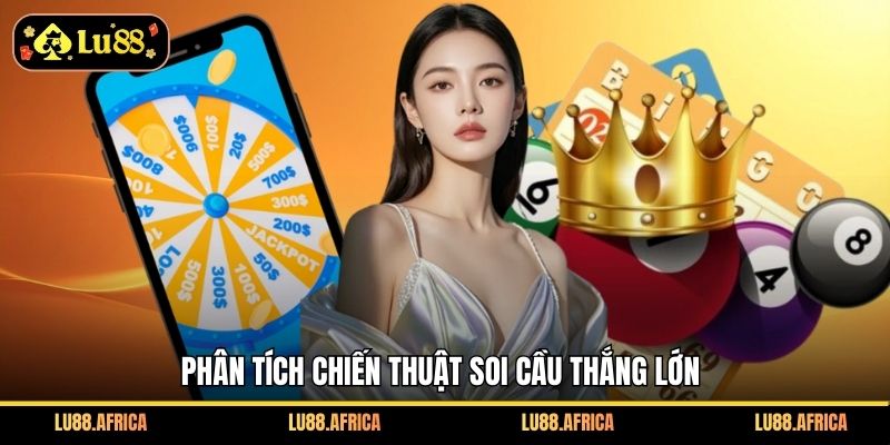 Phân tích chiến thuật soi cầu thắng lớn