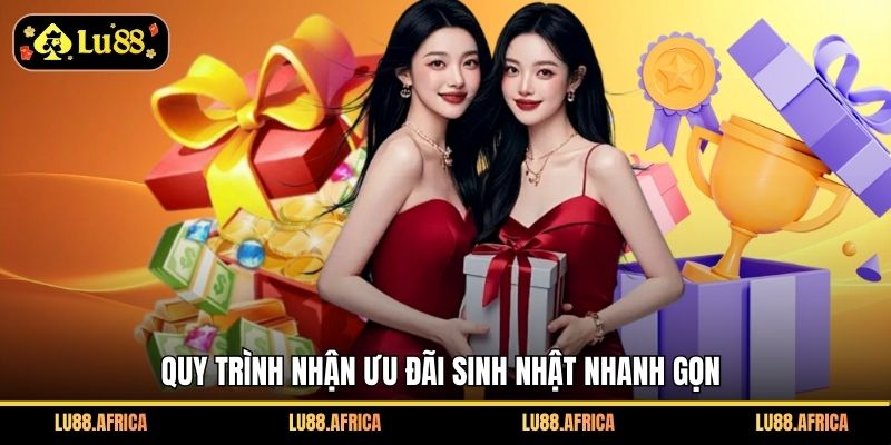 Quy trình nhận ưu đãi sinh nhật nhanh gọn